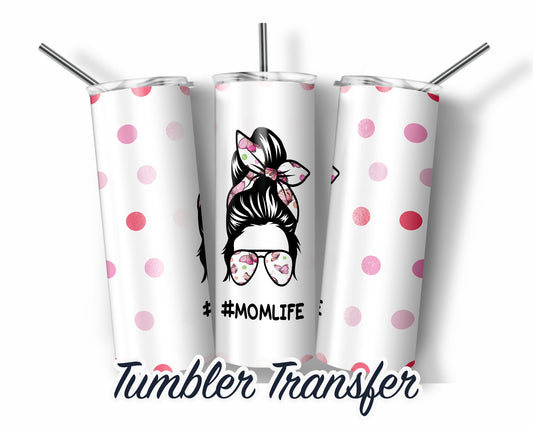 Mom Life  Sublimation Transfer Print For 20 oz Tumblers - 30 oz Tumblers - Ready To press - Heat Transfers
