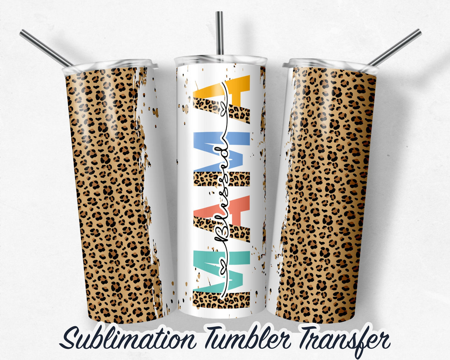 Blessed Mama  Sublimation Transfer Print For 20 oz Tumblers - 30 oz Tumblers - Ready To press - Heat Transfers