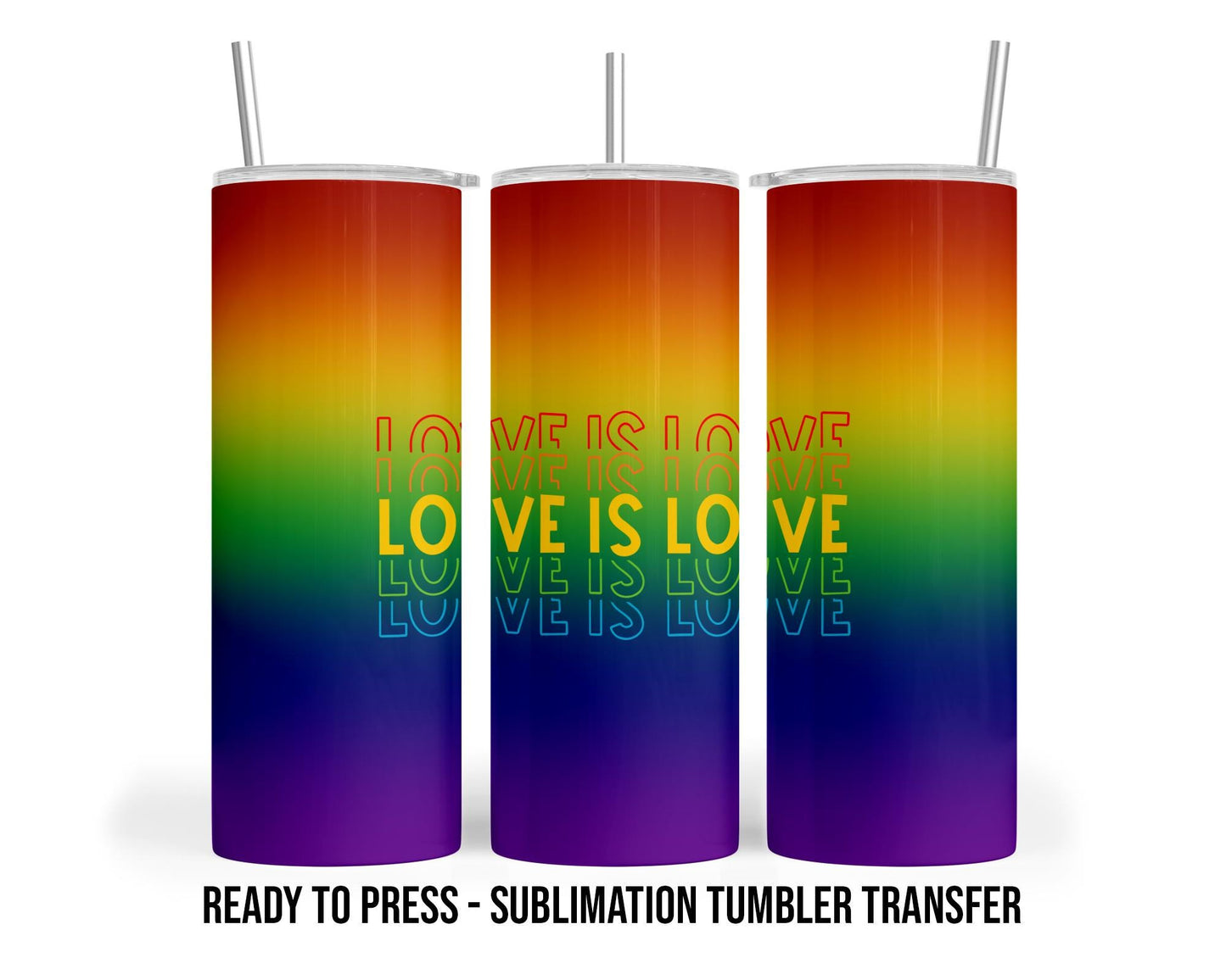 Love is Love Sublimation Transfer Print For 20 oz Tumblers - 30 oz Tumblers - Ready To press - Heat Transfers SHIPS NEXT DAY