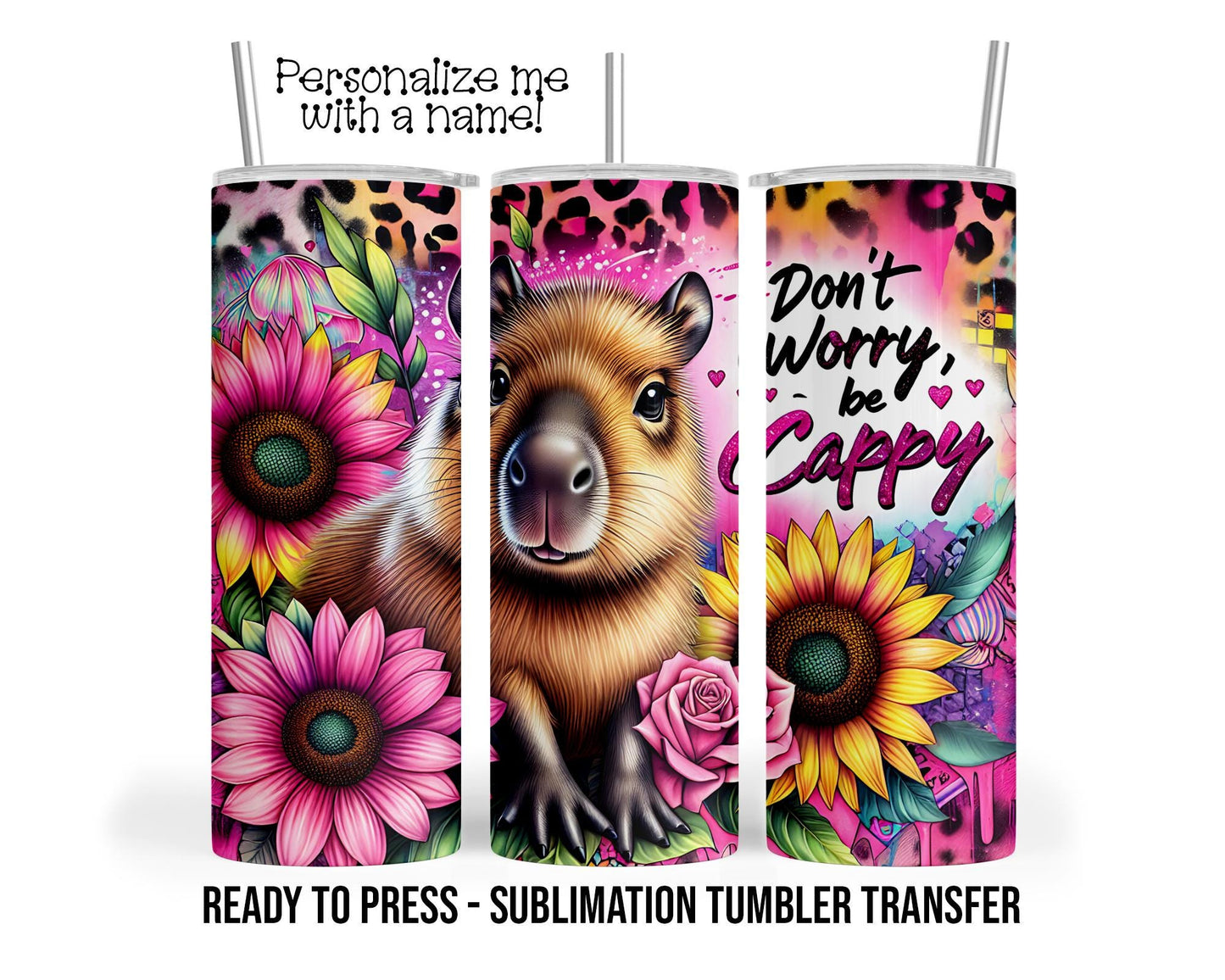 Don't Worry, be Cappy, Capybara Sublimation Tumbler Transfer Print 20 oz Tumbler, 30 oz Tumbler Ready To press Heat Transfers SHIPS NEXT DAY