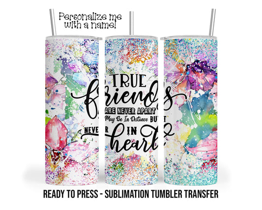 True Friends, Bestie's, Love Sublimation Tumbler Transfer Print 20 oz Tumbler - 30 oz Tumbler Ready To press Heat Transfers SHIPS NEXT DAY