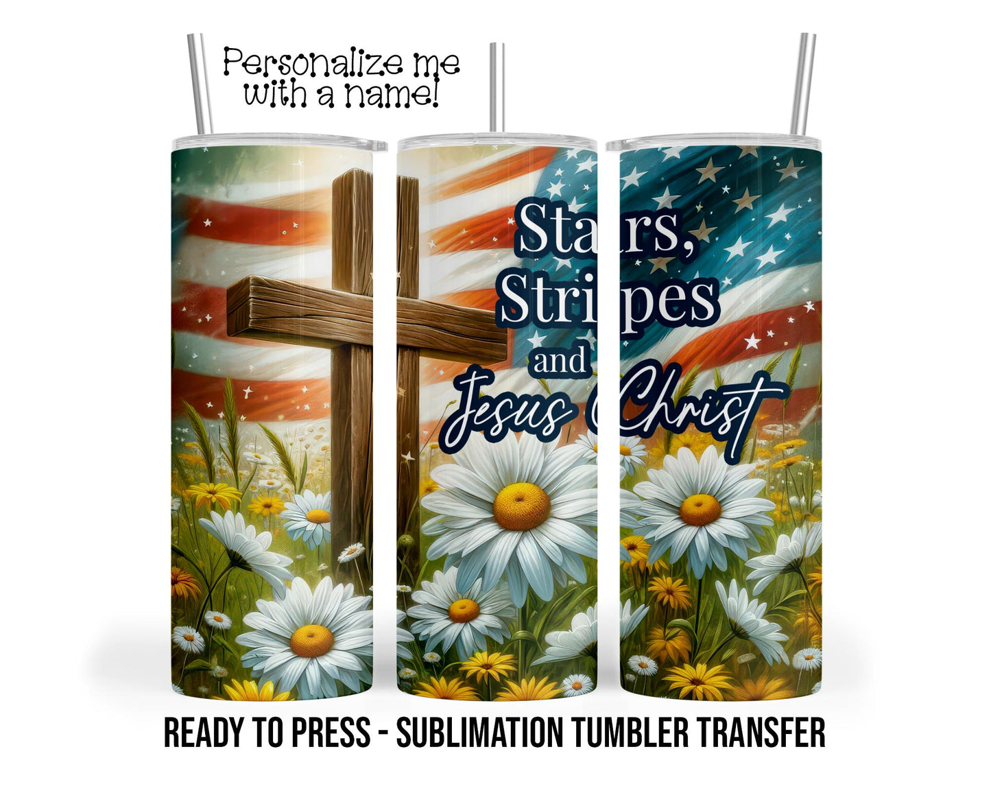 Stars and Stripes, Jesus Christ Sublimation Tumbler Transfer Print 20 oz Tumbler 30 oz Tumbler Ready To press Heat Transfers SHIPS NEXT DAY