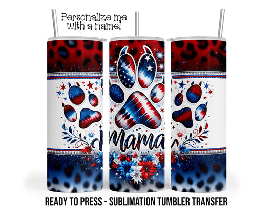 Patriotic, Pet Mama, Dog Mom Sublimation Tumbler Transfer Print 20 oz Tumbler - 30 oz Tumbler Ready To press Heat Transfers SHIPS NEXT DAY