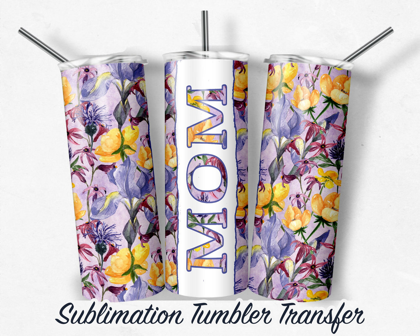 Floral Mom Sublimation Transfer Print 20 oz Skinny Tumbler - 30oz Skinny Tumbler - Ready To press - Heat Transfers