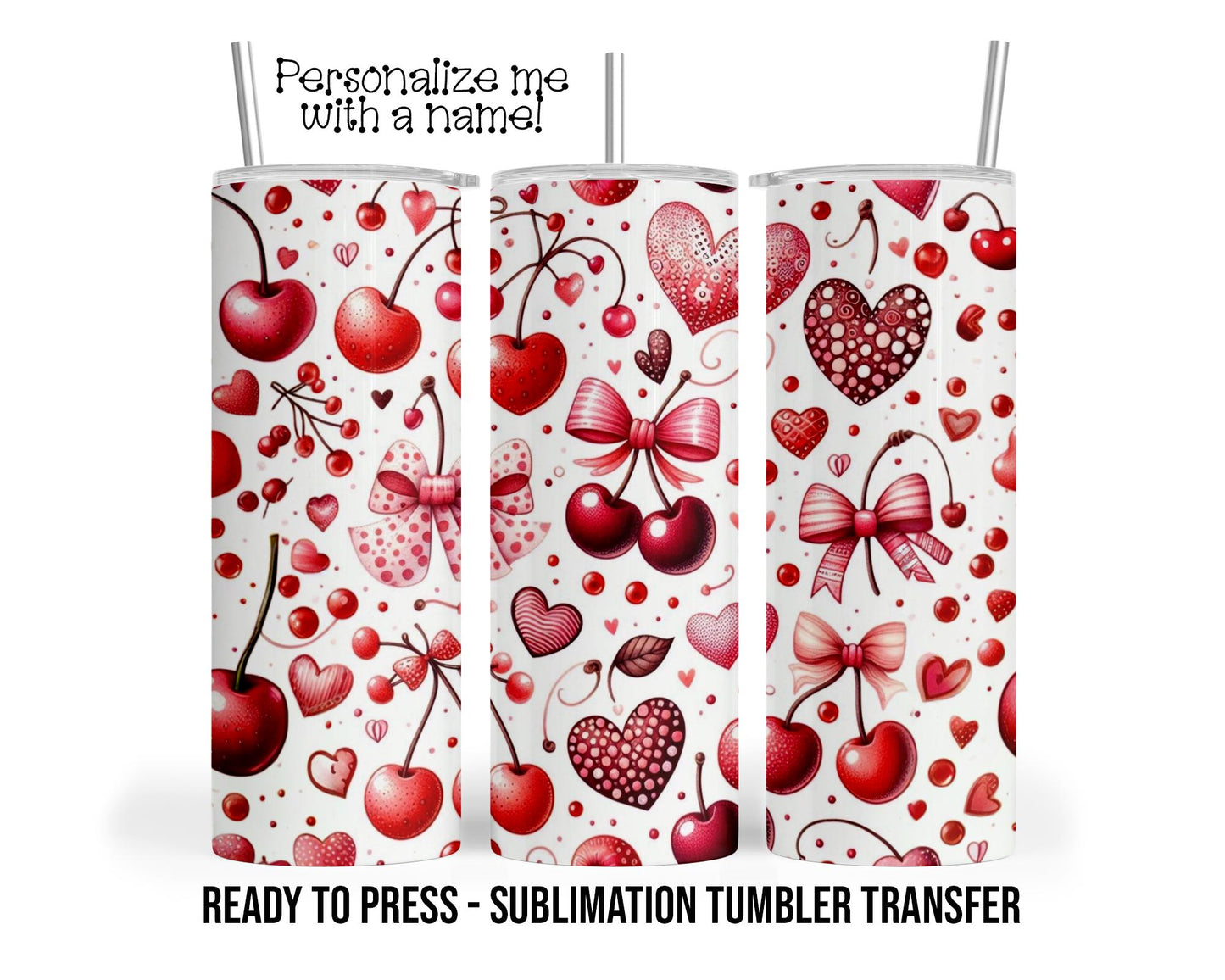 Cherry, Bows, Heart Personalized Sublimation Tumbler Transfer Print 20 oz Tumbler 30 oz Tumbler Ready To press Heat Transfers SHIPS NEXT DAY