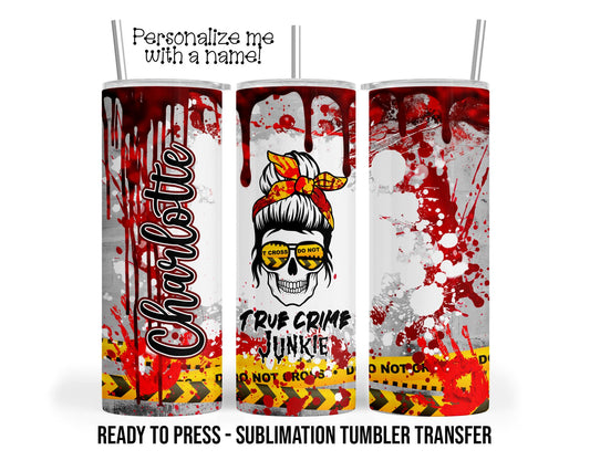 True Crime Show Personalized Sublimation Tumbler Transfer Print 20 oz Tumbler - 30 oz Tumbler Ready To press Heat Transfers SHIPS NEXT DAY