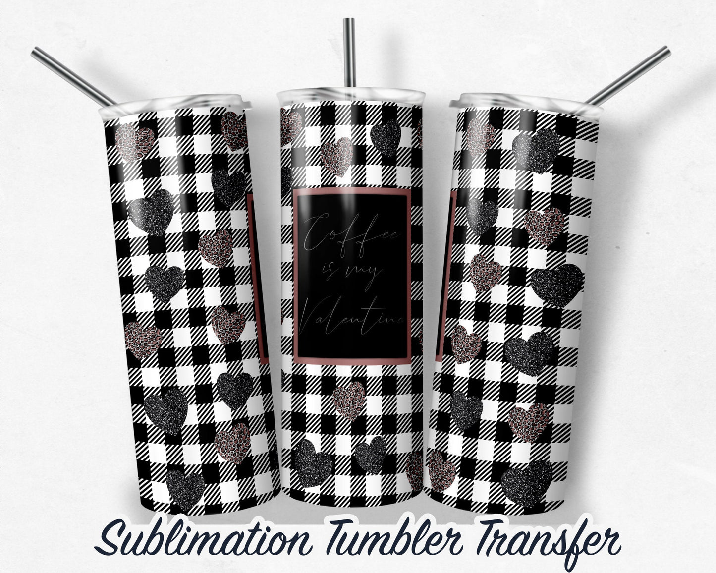 Coffee is my Valentine - Sublimation Transfer Print For 20 oz - 30 oz Tumblers - Ready To press - Heat Transfers