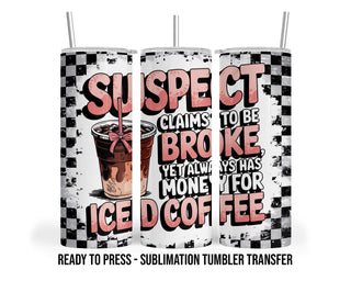 Suspect Claims Funny Mom Sublimation Transfer Print For 20 oz Tumbler - 30 oz Skinny Tumbler - Ready to Press Heat Transfers SHIPS NEXT DAY