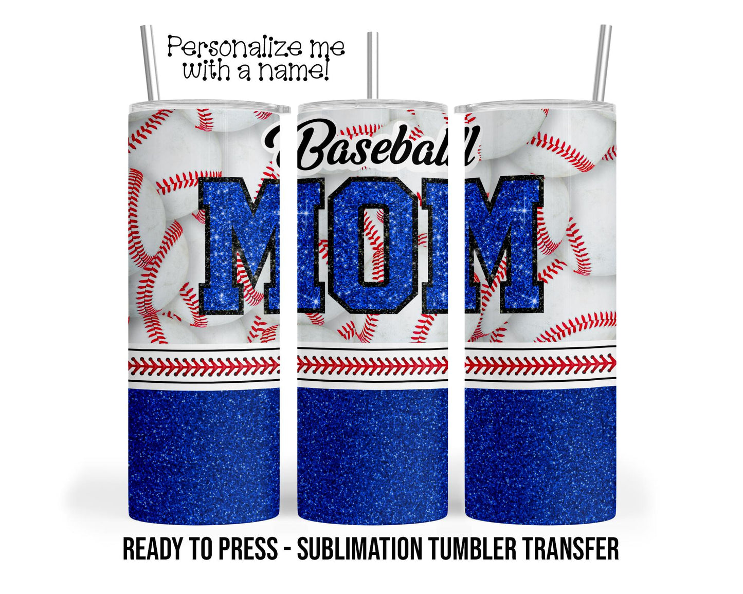 Blue Baseball Mom, Faux Glitter Sublimation Tumbler Transfer Print 20 oz Tumbler 30 oz Tumbler Ready To press Heat Transfers SHIPS NEXT DAY