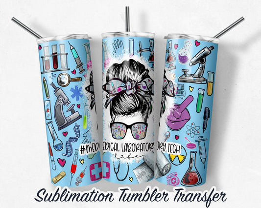 Medical Laboratory Tech Life -  Sublimation Transfer Print For 20 oz - 30 oz Skinny Tumbler - Ready To Press