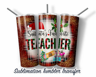 Santa's Favorite Teacher Christmas Sublimation Transfer Print For 20 oz - 30 oz Tumblers Ready to Press Heat Transfers SHIPS NEXT DAY