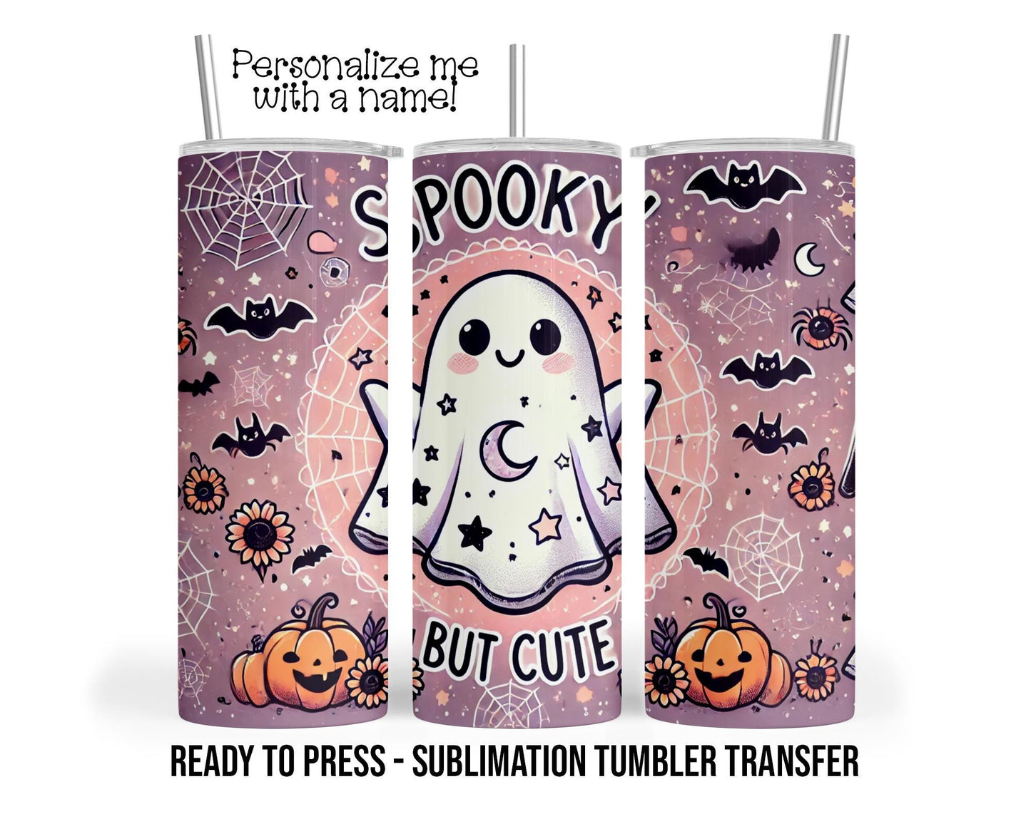 Spooky but Cute, Halloween Ghost Sublimation Tumbler Transfer Print 20oz Tumbler, Ready To press Heat Transfer SHIPS NEXT DAY