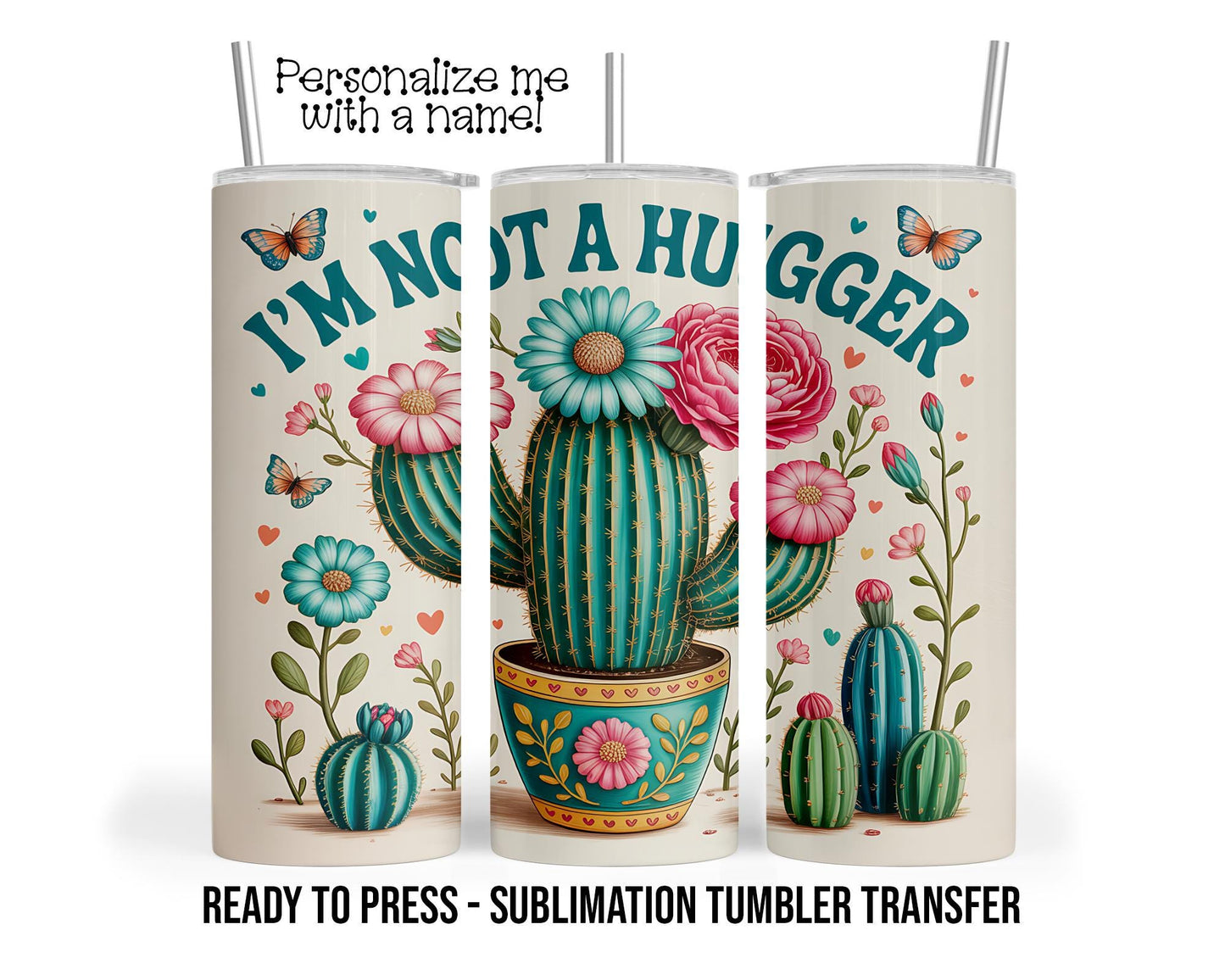 Not a Hugger, Prickly Cactus Sublimation Tumbler Transfer Print 20oz Tumbler, Ready To press Heat Transfer SHIPS NEXT DAY