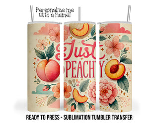 Just Peachy Sublimation Tumbler Transfer Print For 20 oz Tumbler - 30 oz Tumbler - Ready to Press - Heat Transfers SHIPS NEXT DAY