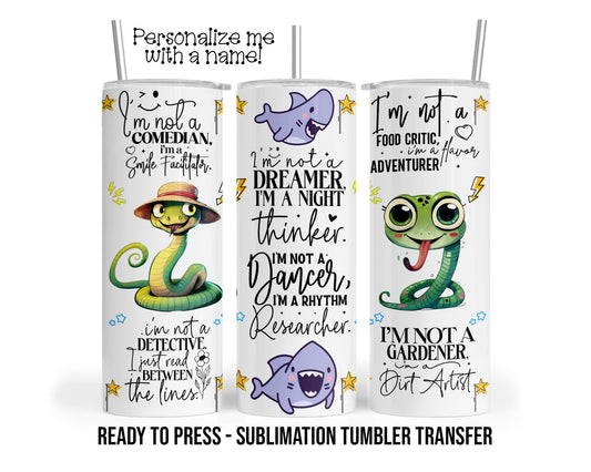 Funny Snake, Pet Personalized Sublimation Tumbler Transfer Print 20 oz Tumbler - 30 oz Tumbler Ready To press Heat Transfers SHIPS NEXT DAY