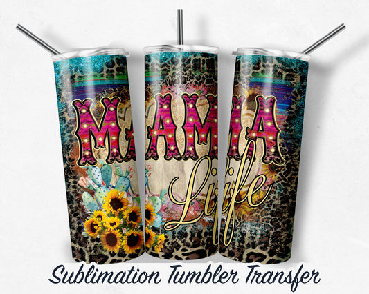 MAMA Life  Sublimation Transfer Print For 20 oz Tumbler - 30 oz Skinny Tumbler - Ready To press - Heat Transfers