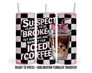 Suspect Claims Sublimation Transfer Print For 20 oz Tumblers - 30 oz Tumblers - Ready To press - Heat Transfers SHIPS NEXT DAY