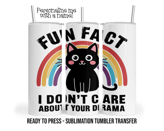 Funny Sarcastic Cat Sublimation Tumbler Transfer Print For 20 oz Tumblers - 30 oz Tumblers - Ready To press - Heat Transfers SHIPS NEXT DAY