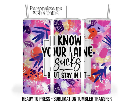 Sarcastic Funny Sublimation Tumbler Transfer Print For 20 oz Tumbler - 30 oz  Tumbler - Ready to Press Heat Transfers SHIPS NEXT DAY