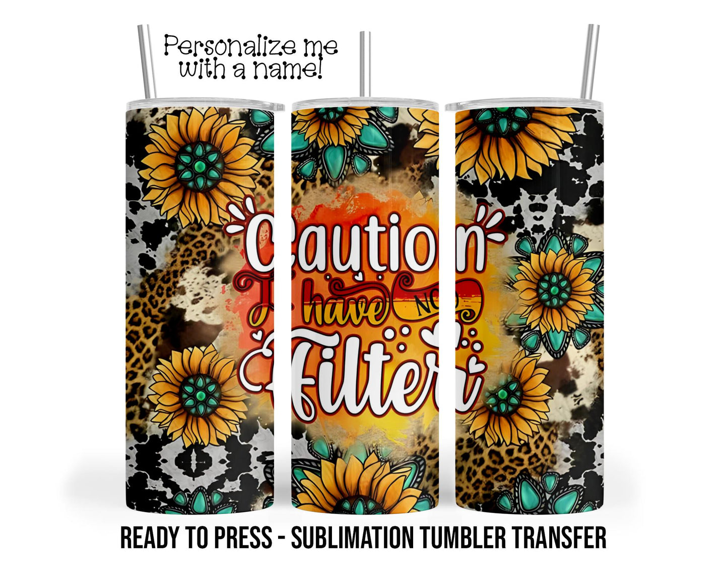 Caution I have No Filter Sublimation Tumbler Transfer Print 20 oz Tumbler - 30 oz Tumbler Ready To press Heat Transfers SHIPS NEXT DAY