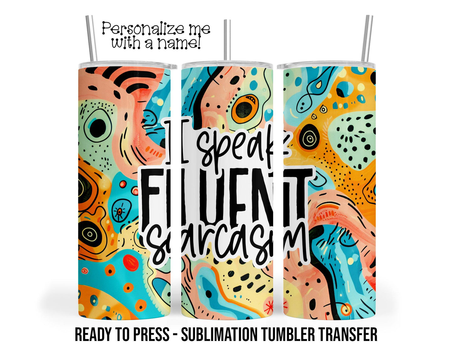 Sarcastic Funny Sublimation Tumbler Transfer Print For 20 oz Tumbler - 30 oz  Tumbler - Ready to Press Heat Transfers SHIPS NEXT DAY