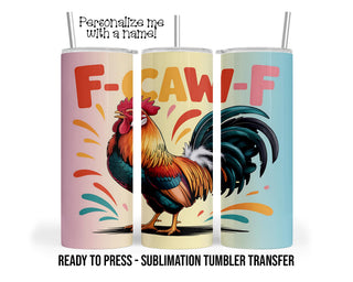 F-Caw-F Cranky Chicken Sublimation Tumbler Transfer Print 20oz Tumbler, Ready To press Heat Transfer