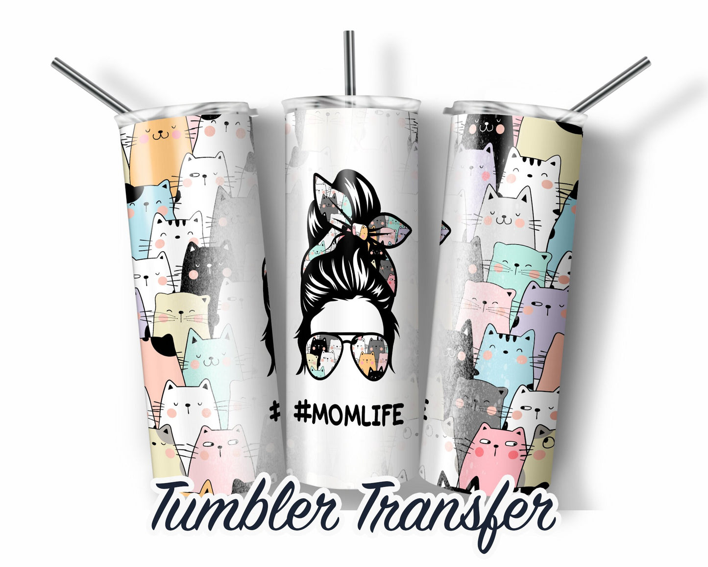 Mom Life Cats Sublimation Transfer Print For 20 oz Tumblers - 30 oz Tumblers - Ready To press - Heat Transfers