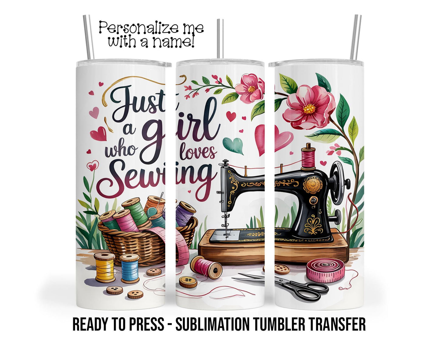 Sewing Life Sublimation Tumbler Transfer Print For 20 oz Tumbler or 30 oz Tumbler Ready to press Heat Transfers SHIPS NEXT DAY