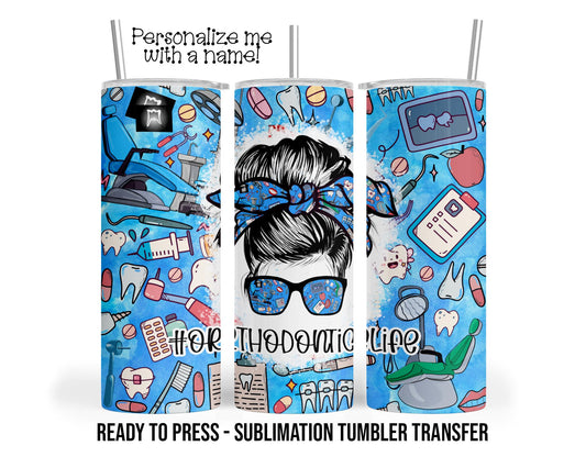 Orthodontic, Ortho Personalized Sublimation Tumbler Transfer Print 20 oz Tumbler 30 oz Tumbler Ready To press Heat Transfers SHIPS NEXT DAY