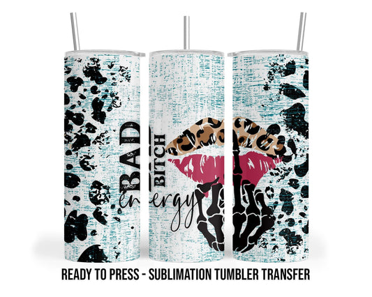 Bad B*tch Energy Sublimation Tumbler Transfer Print For 20 oz - 30 oz  Tumbler - Ready To press - Heat Transfer SHIPS NEXT DAY
