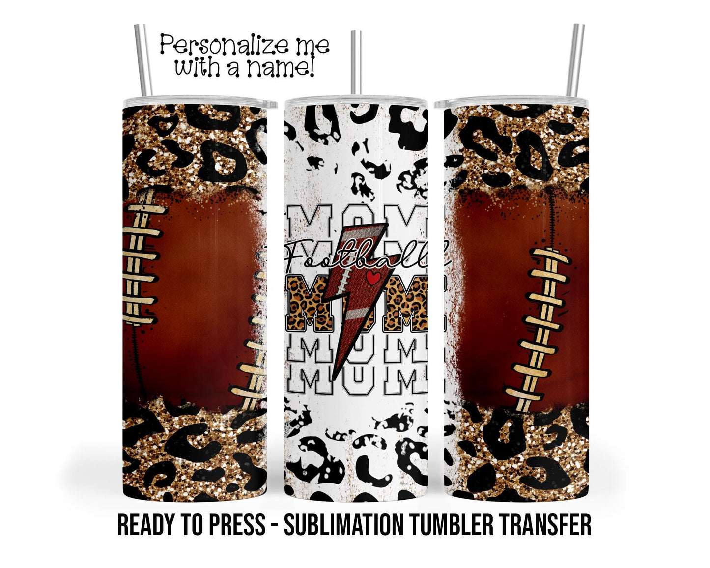 Leopard Football Mom, Sports Sublimation Tumbler Transfer Print 20 oz Tumbler - 30 oz Tumbler Ready To press Heat Transfers SHIPS NEXT DAY