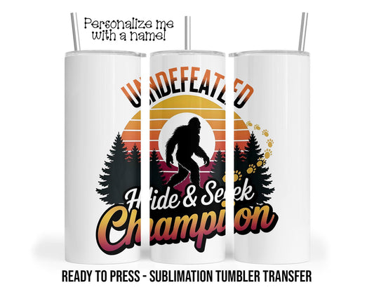 Bigfoot, Hide and Seek Champ Sublimation Tumbler Transfer Print 20 oz Tumbler - 30 oz  Tumbler Ready to Press Heat Transfers SHIPS NEXT DAY