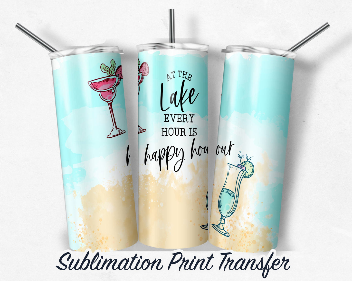 Every HOUR is happy HOUR - Sublimation Transfer Print For 20 ozv- 30 oz Skinny Tumbler - Ready To press - Heat Transfers