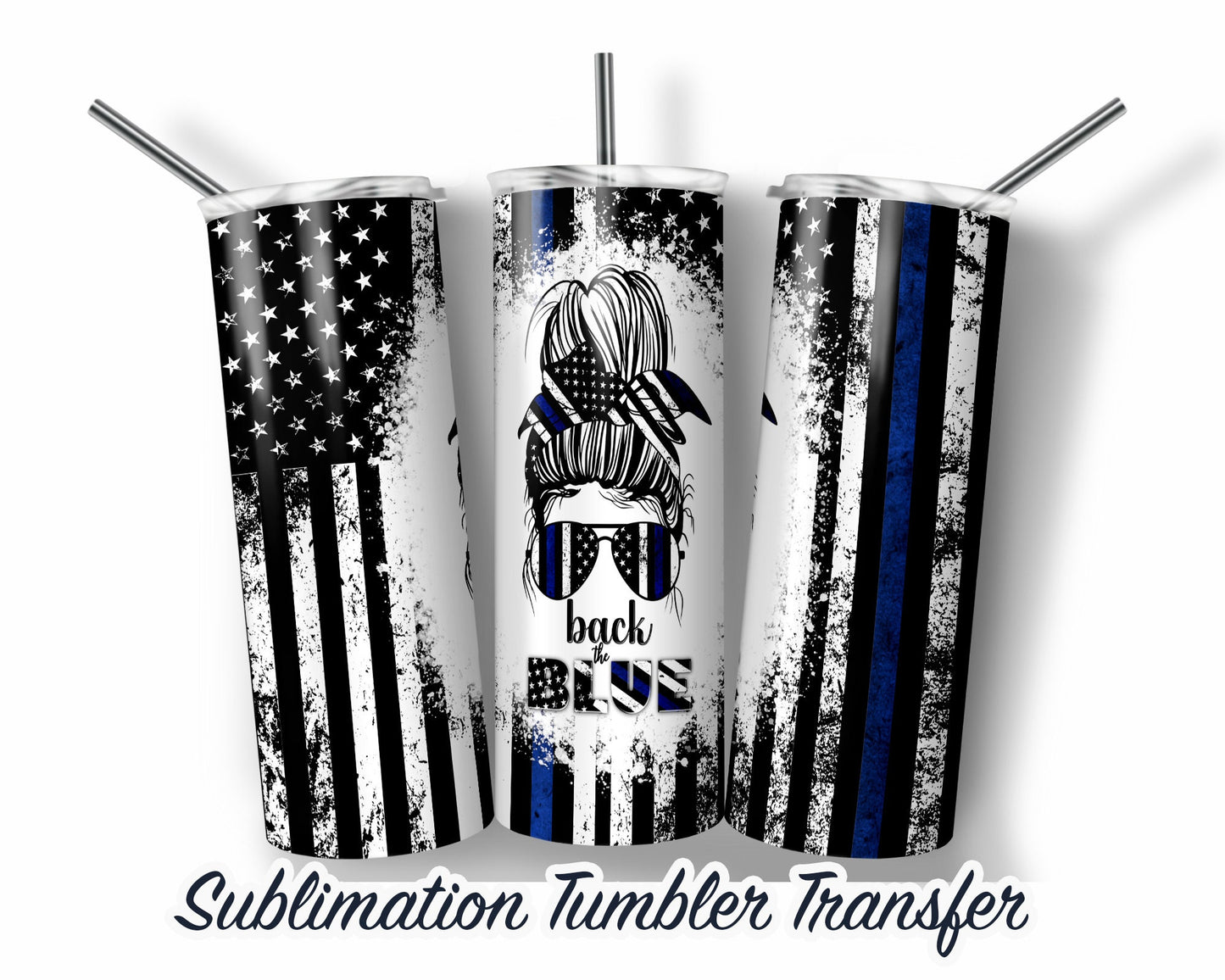 Back the Blue - Police Wife Sublimation Transfer Print For 20 oz - 30 oz Skinny Tumbler - Ready To press - Heat Transfer SHIPS NEXT DAY