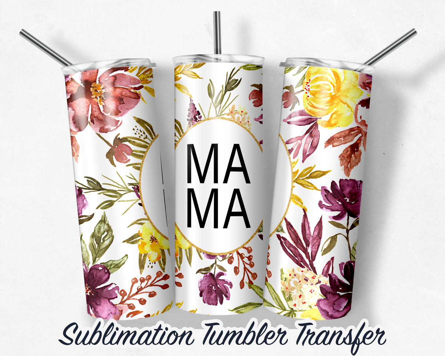 MAMA Flowers Sublimation Transfer Print For 20 oz - 30 oz Skinny Tumbler - Ready To Press