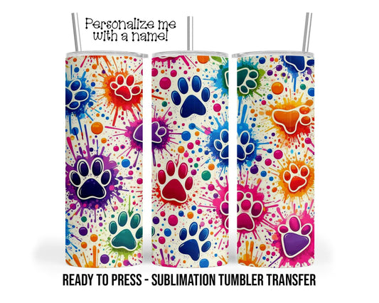 Paw Prints, Painted Paws Sublimation Tumbler Transfer Print For 20 oz Tumbler or 30 oz Tumbler Ready To press Heat Transfer SHIPS NEXT DAY
