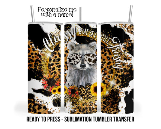Classy but a little Trashy Raccoon Sublimation Tumbler Transfer Print 20oz Tumbler, 30oz Tumbler Ready To Press Heat Transfer SHIPS NEXT DAY