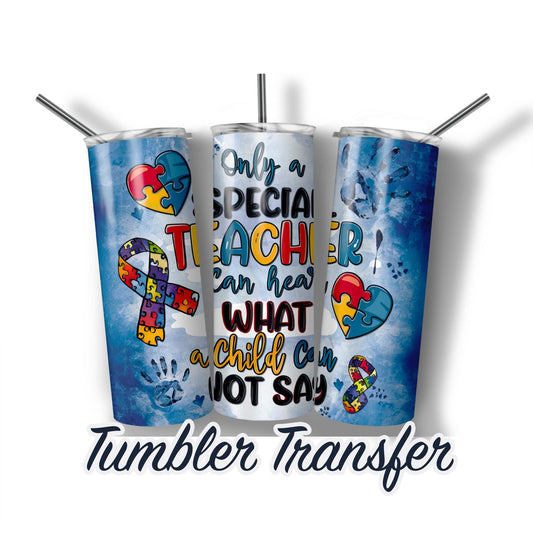 Autism Teacher Sublimation Transfer Print For 20 oz Tumbler - 30 oz Skinny Tumbler - Ready To press - Heat Transfers SHIPS NEXT DAY