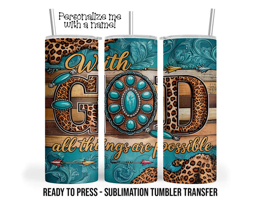 With God, Faith Personalized Sublimation Tumbler Transfer Print 20 oz Tumbler - 30 oz Tumbler Ready To press Heat Transfers SHIPS NEXT DAY