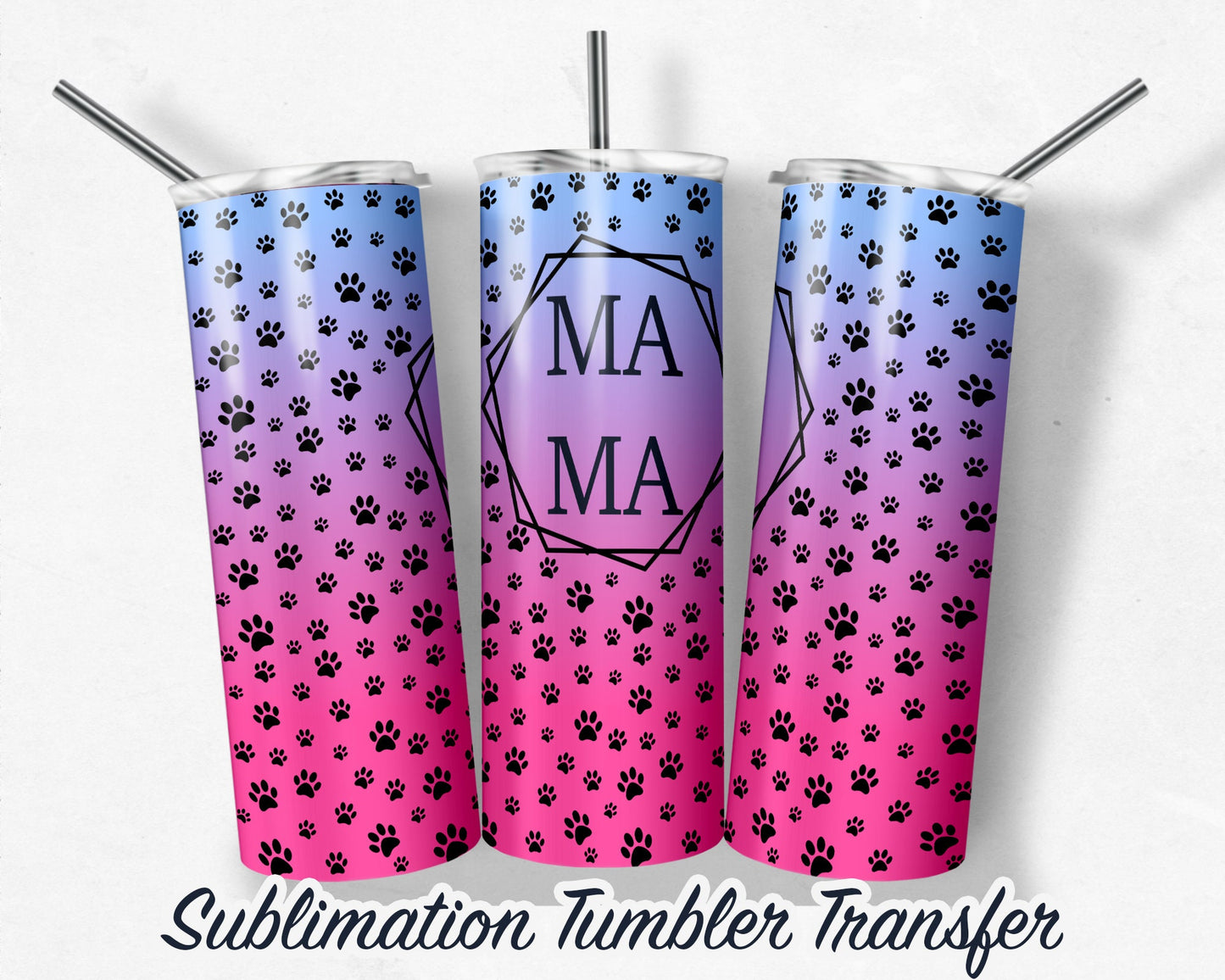 Mama Paw Prints Sublimation Transfer Print For 20 oz Tumblers - 30 oz Tumblers - Ready To press - Heat Transfers SHIPS NEXT DAY