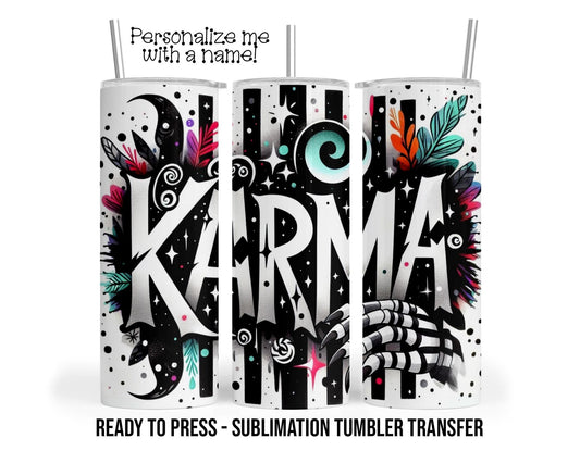 Karma, Luck, Universe Sublimation Tumbler Transfer Print For 20 oz Tumbler - 30 oz Tumbler Ready To press Heat Transfers SHIPS NEXT DAY