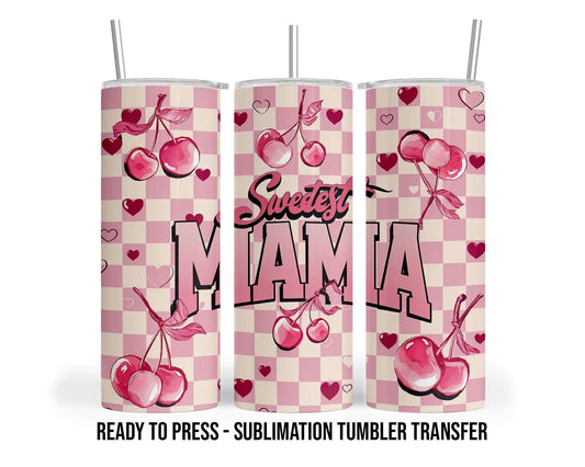 Sweetest Mama Cherries Sublimation Transfer Print For 20 oz Tumblers - 30 oz Tumblers - Ready To press - Heat Transfers SHIPS NEXT DAY