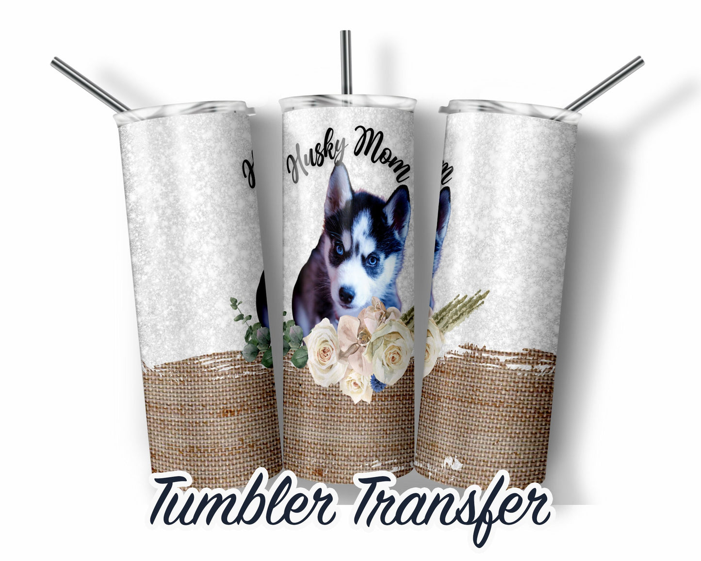 Husky Sublimation Transfer Print For 20 oz Tumblers - 30 oz Tumblers - Ready To press - Heat Transfers SHIPS NEXT DAY
