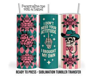 My Attitude, Sarcastic Sublimation Tumbler Transfer Print For 20 oz Tumbler or 30 oz Tumbler Ready to Press Heat Transfers Snarky Funny Wrap