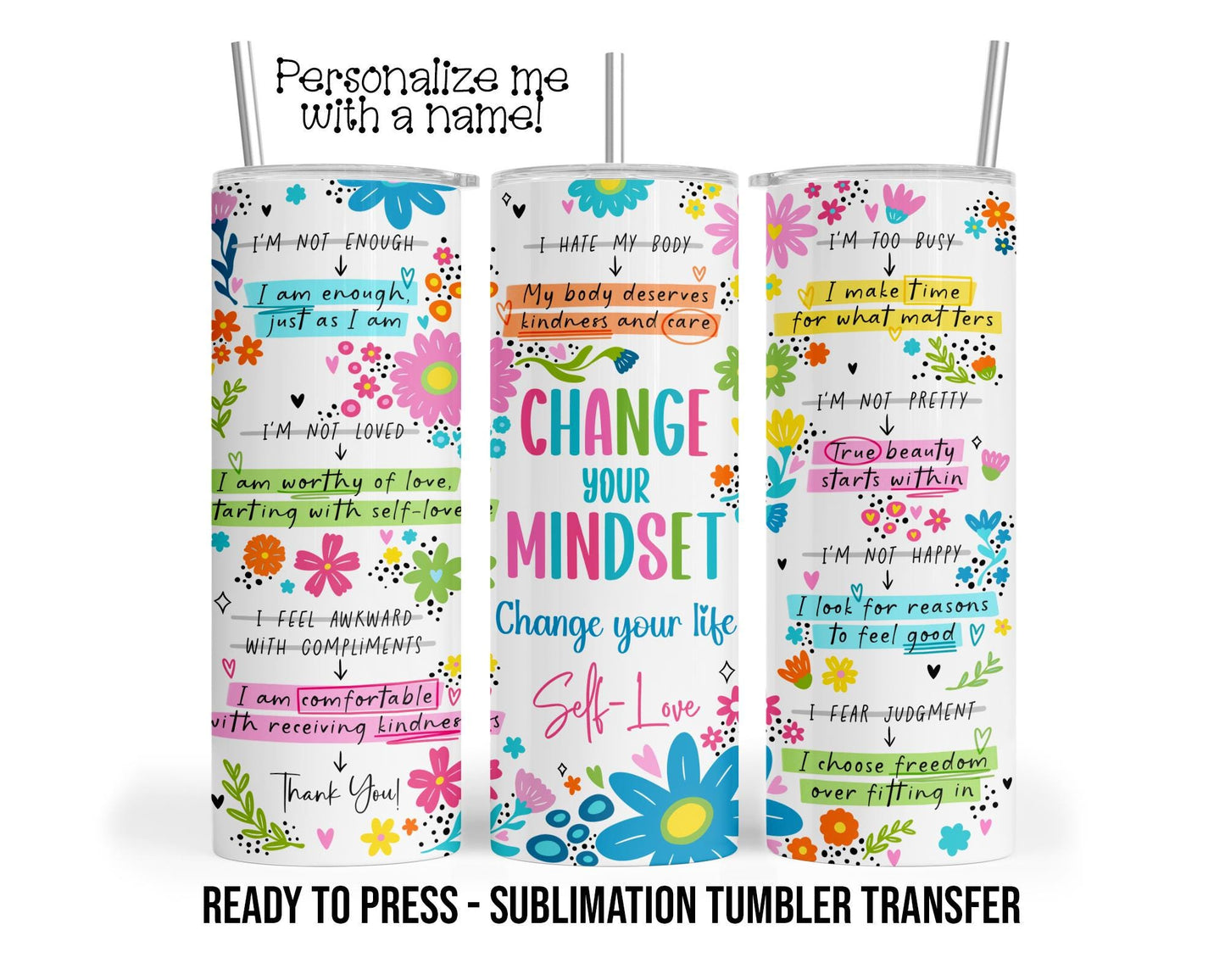 Change Your Mindset, Affirmations Sublimation Tumbler Transfer Print 20oz Tumbler 30oz Tumbler Ready To press Heat Transfers SHIPS NEXT DAY