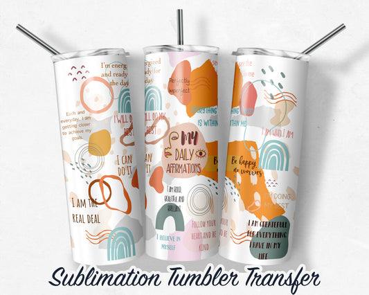 My Daily Affirmations  Sublimation Transfer Print For 20 oz Tumblers - 30 oz Tumblers - Ready to Press - Heat Transfers