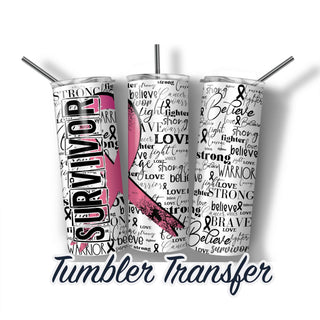 Breast Cancer Survivor Ready to Press Sublimation Transfer Print 20 oz - 30 oz Tumblers Ships Next Day