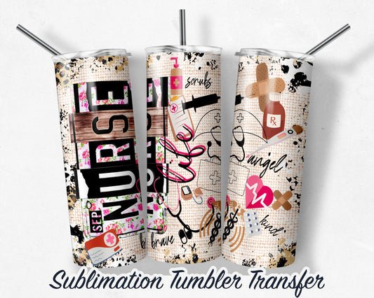 Nurse Life -  Sublimation Transfer Print For 20 oz - 30 oz Skinny Tumbler - Ready To press - Heat Transfer