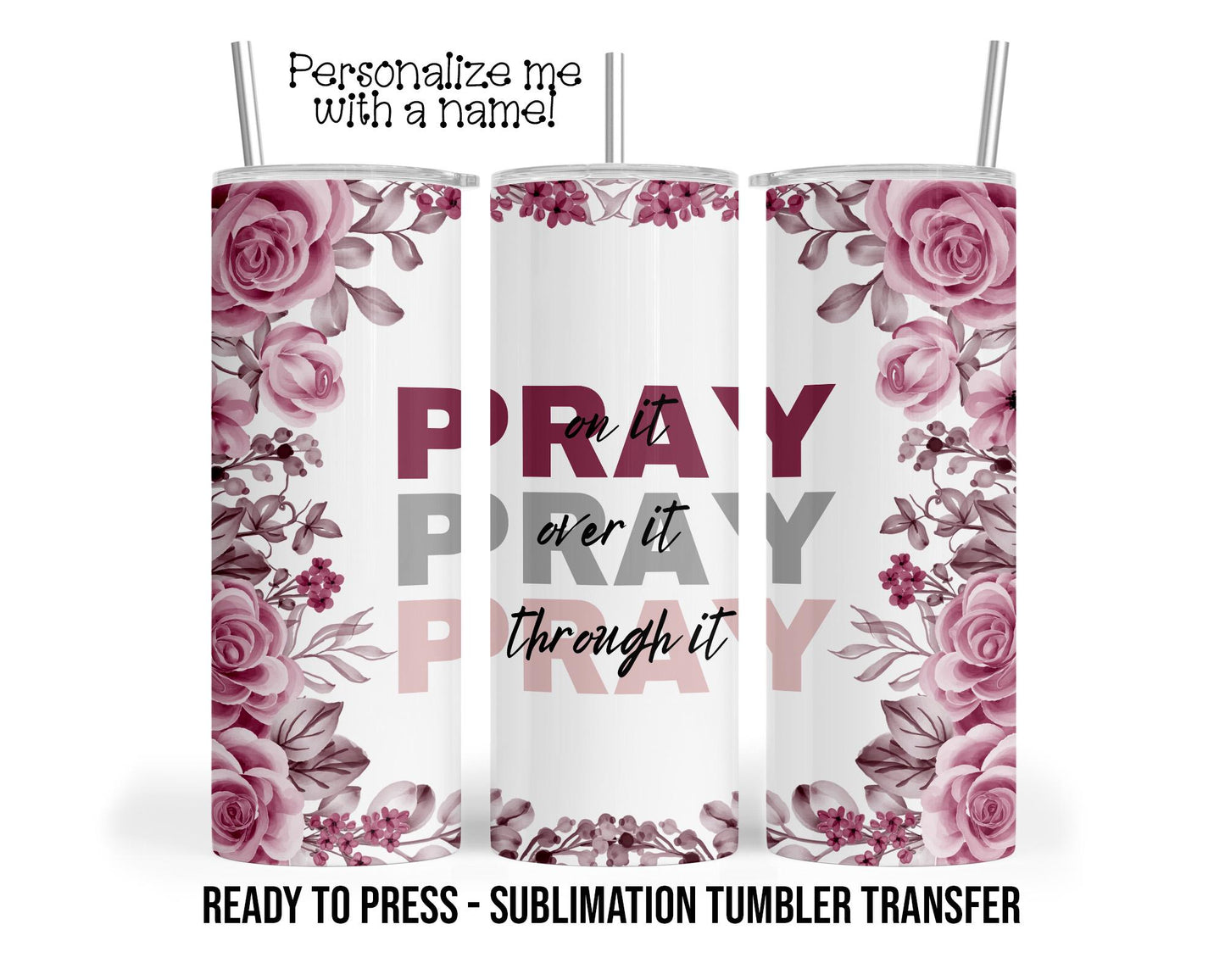 Pink Floral Pray Sublimation Tumbler Transfer Print For 20 oz Tumbler - 30 oz  Tumbler - Ready To Press Heat Transfers SHIPS NEXT DAY