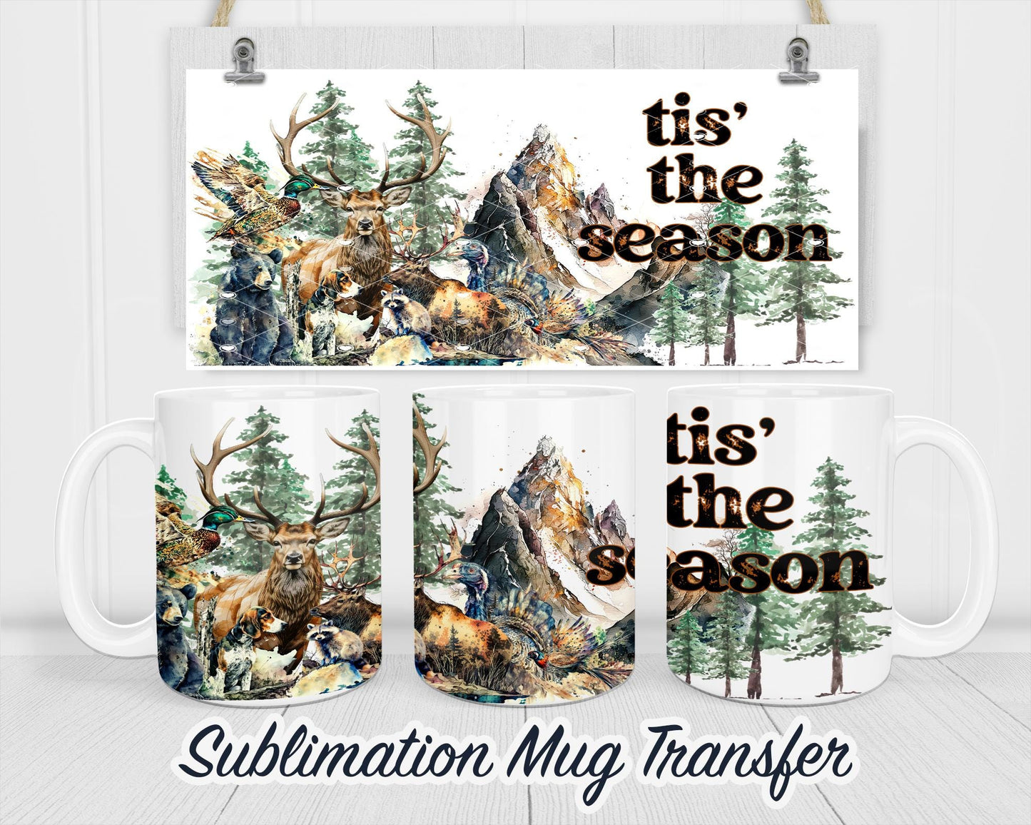 Mountain Season Sublimation Transfer Print For 11 oz - 15 oz Mugs - Ready To press - Heat Transfer SHIPS NEXT DAY